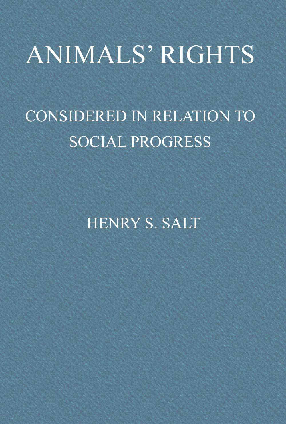 Animals'RightsConsideredinRelationtoSocialProgress