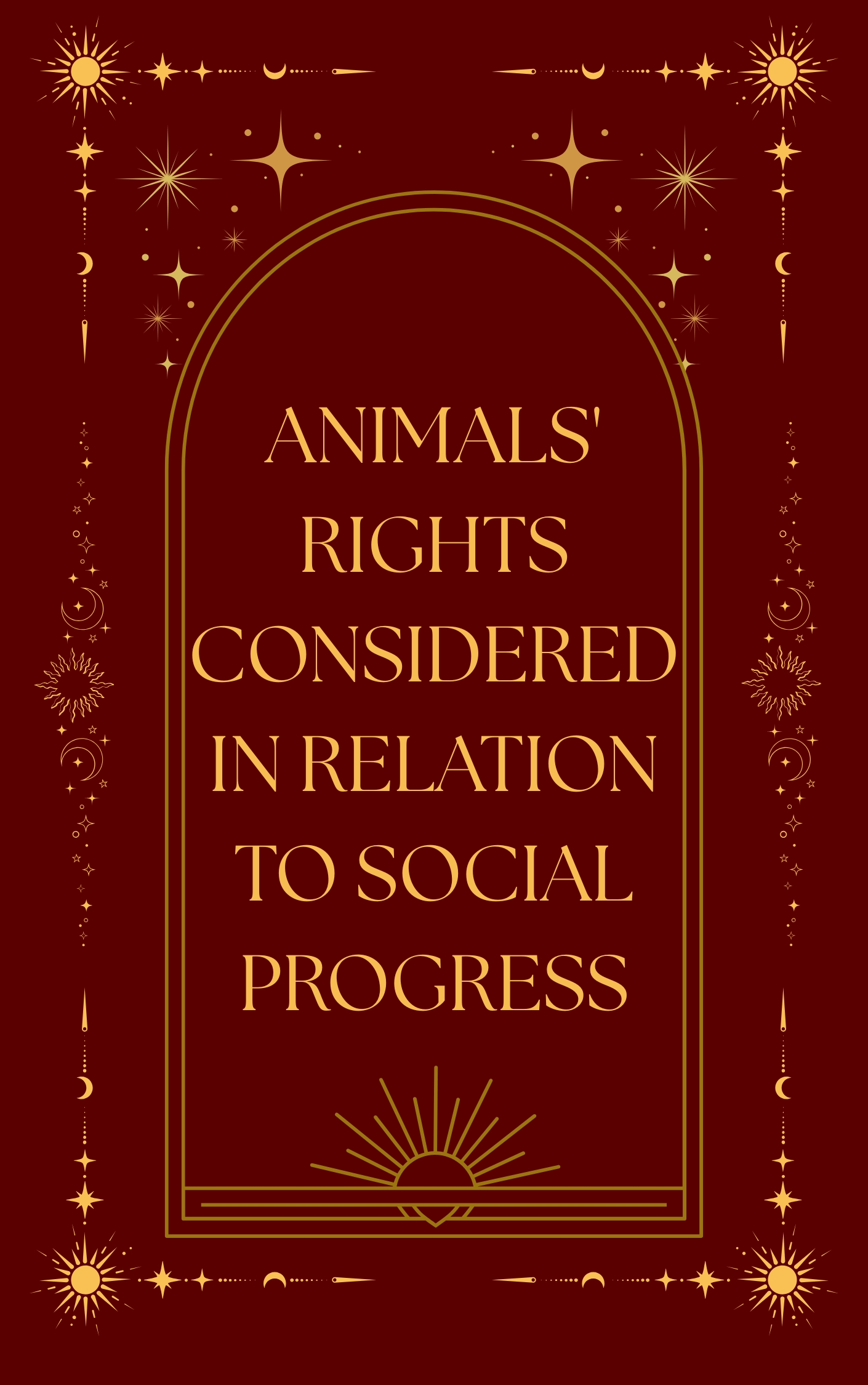 ANIMALS’ RIGHTS CONSIDERED IN RELATION TO SOCIAL PROGRESS
